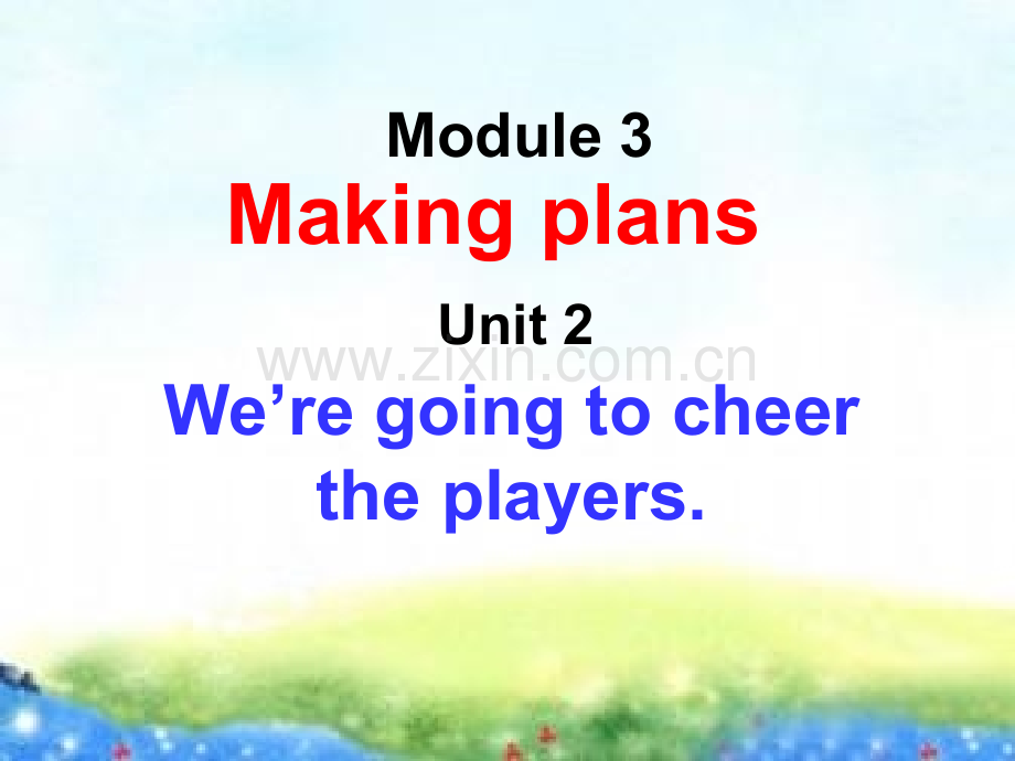 初中英语七年级下册Module3-Unit2-We’re-going-to-cheer-the-players课件.ppt_第2页