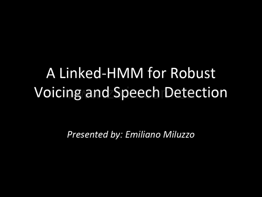 ALinked-HMMforRobustVoicingandSpeechDetection：链接的HMM鲁棒语音和语音检测28页PPT文档.pdf_第1页