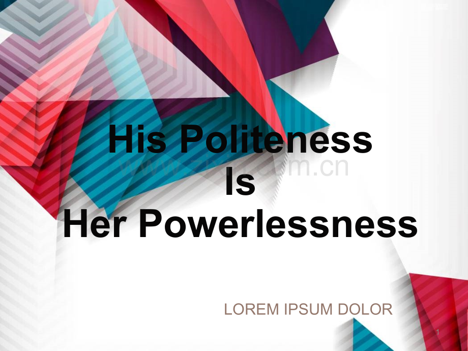 研究生综合英语His-politeness-is-her-powerlessness.ppt_第1页