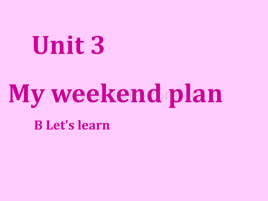 新版pep六上Unit-My-weekend-plan-B-Lets-learn.ppt_第1页