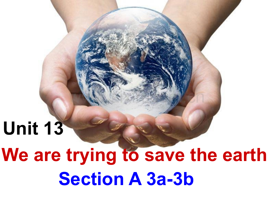 九年级英语unit-we-are-trying-to-save-the-earth-sectionA-3a-3c.ppt_第1页