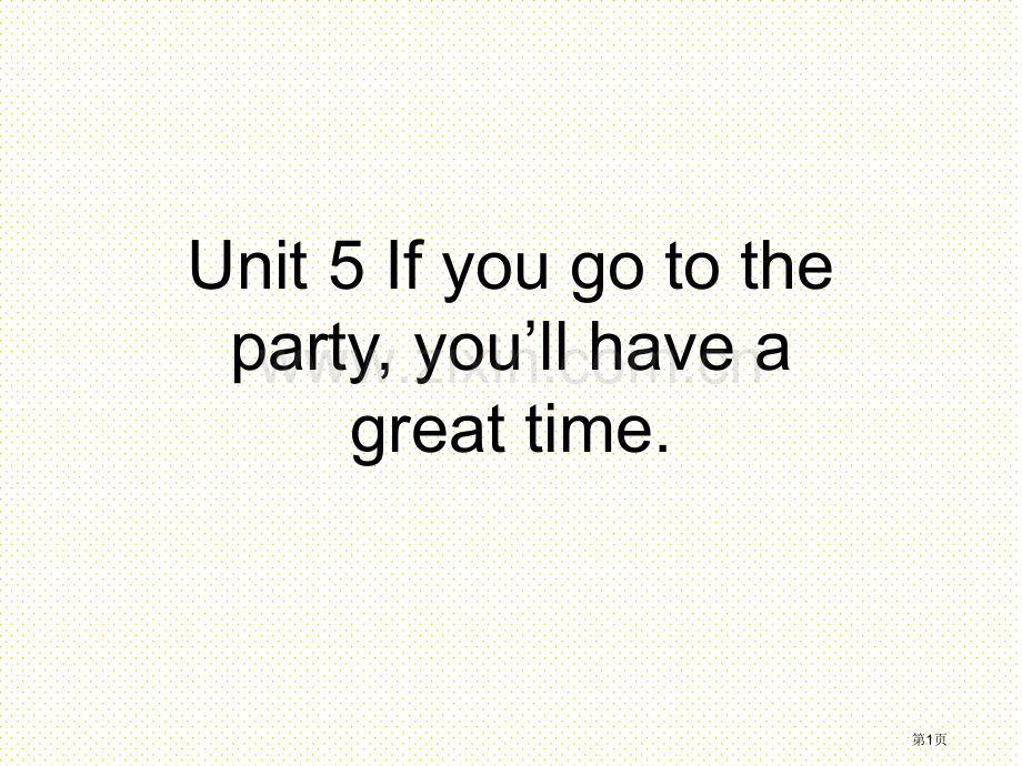 Unit-5-If-you-go-to-the-party--you'll-have-a-great.pptx_第1页