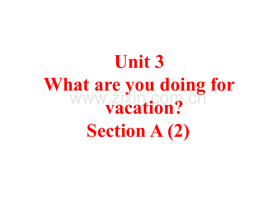 八年级英语上册Unit3WhatareyoudoingforvacationSectionA2人教新目标版.pptx_第1页