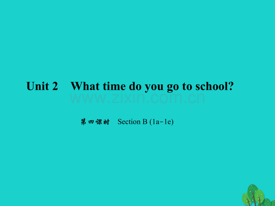 七年级英语下册Unit2Whattimedoyougotoschool时SectionB1a1e习题新版人教新目标版.pptx_第1页