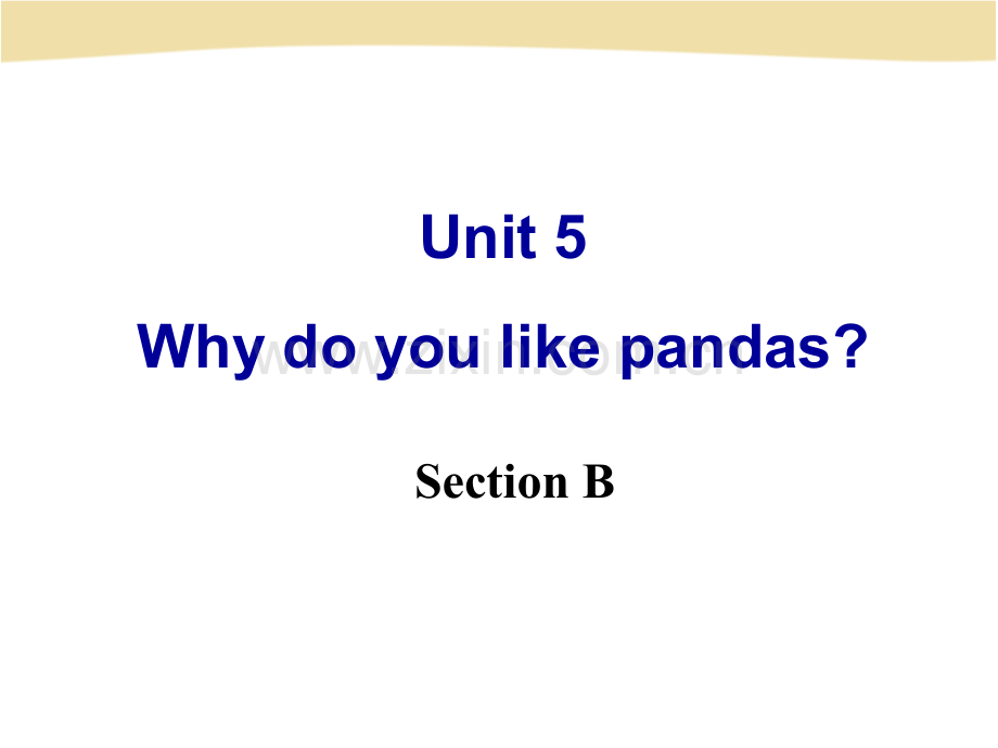 七年级英语下册Unit5WhydoyoulikepandasSectionB课件.pptx_第1页