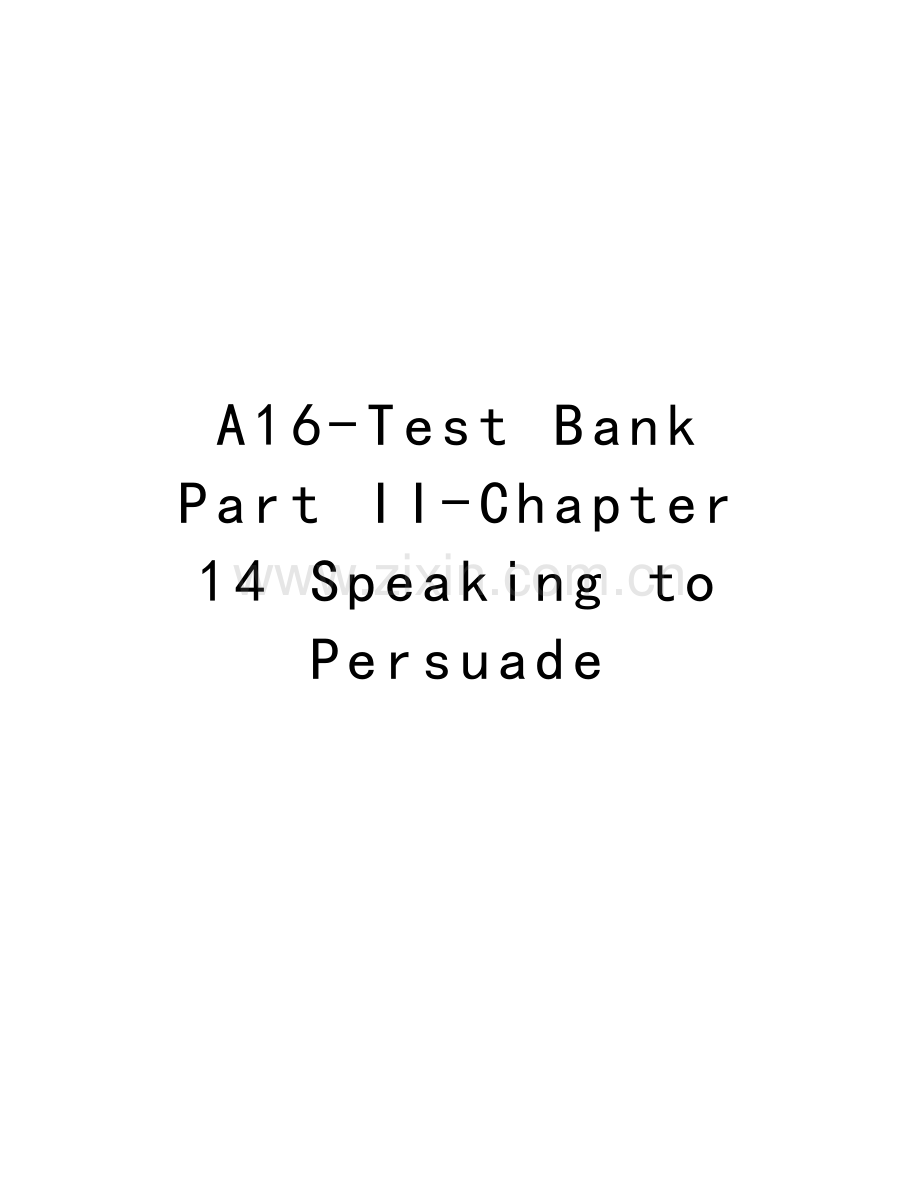 A16-Test-Bank-Part-II-Chapter-14-Speaking-to-Persuade复习进程.doc_第1页