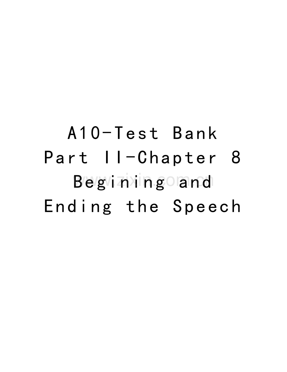 A10-Test-Bank-Part-II-Chapter-8-Begining-and-Ending-the-Speech资料讲解.doc_第1页